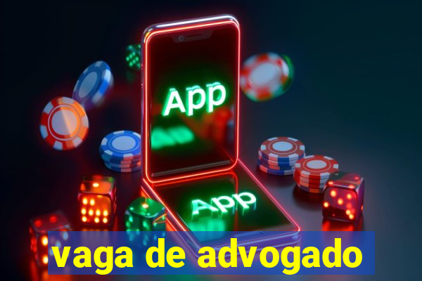 vaga de advogado